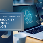 top ways to build an effective cybersecurity awareness campaign